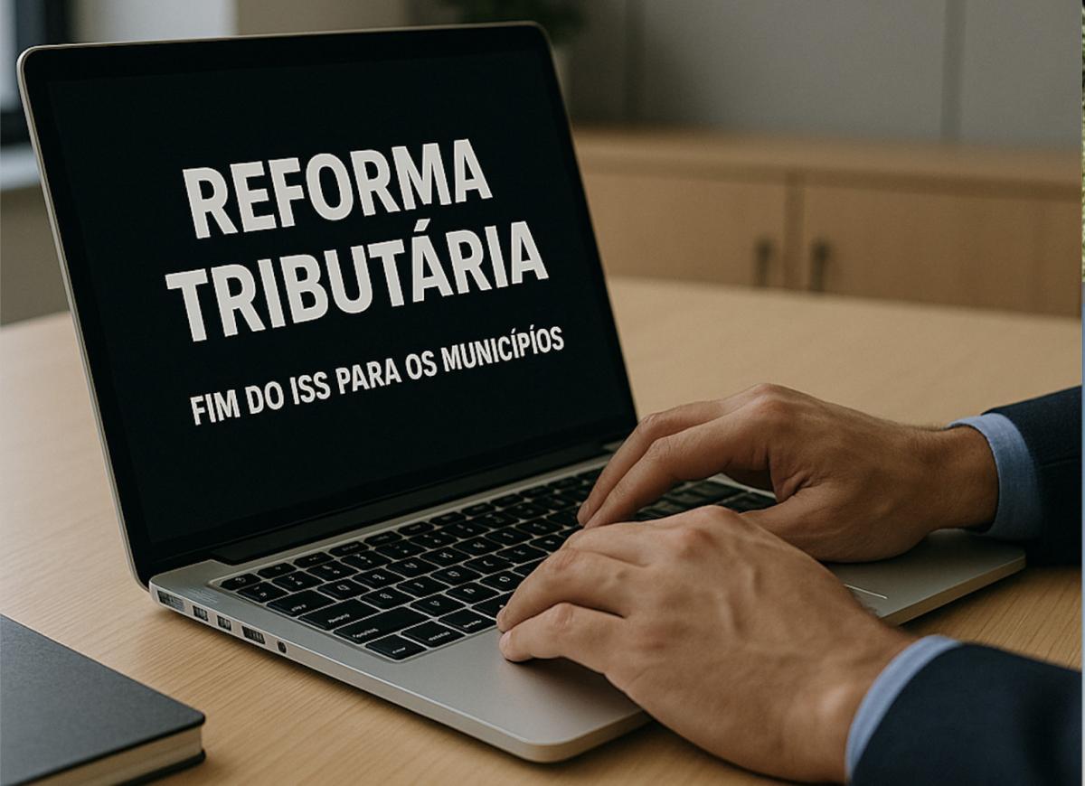 Fim do ISS muda o jogo para os municípios e acende alerta sobre autonomia fiscal